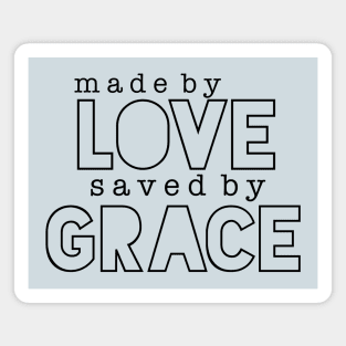 Made by Love, Saved by Grace Magnet